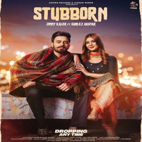 Stubborn Gurlez Akhtar, Jimmy Kaler Mp3 Song Free Download