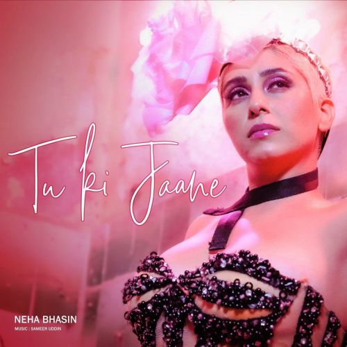 Tu Ki Jaane Neha Bhasin Mp3 Song Free Download