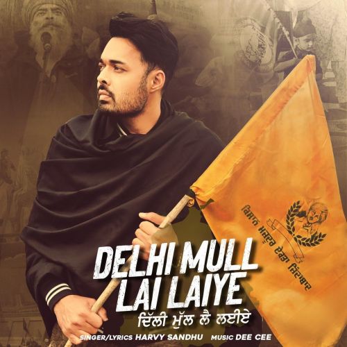 Delhi Mull Lai Laiye Harvy Sandhu Mp3 Song Free Download