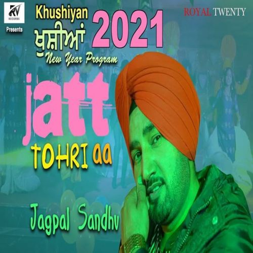 Jatt Tohri Aa Jagpal Sandhu Mp3 Song Free Download
