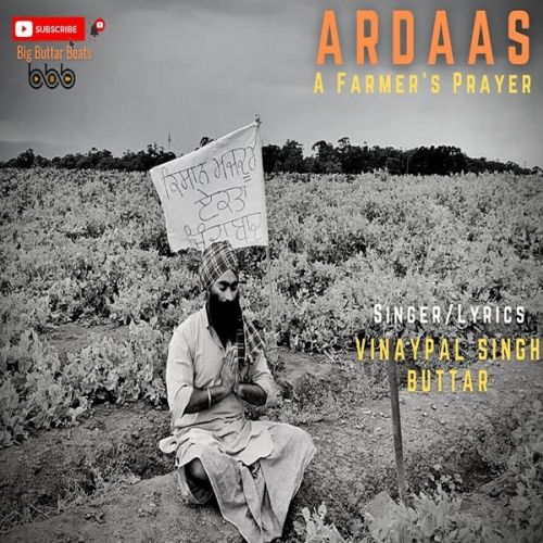 Ardaas Farmers Prayer Vinaypal Singh Buttar Mp3 Song Free Download