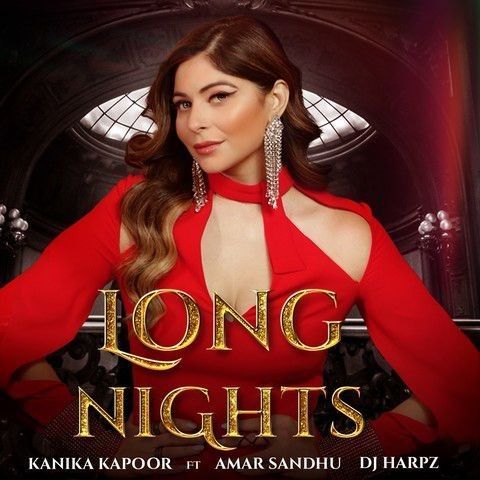 Long Nights Amar Sandhu, Kanika Kapoor Mp3 Song Free Download