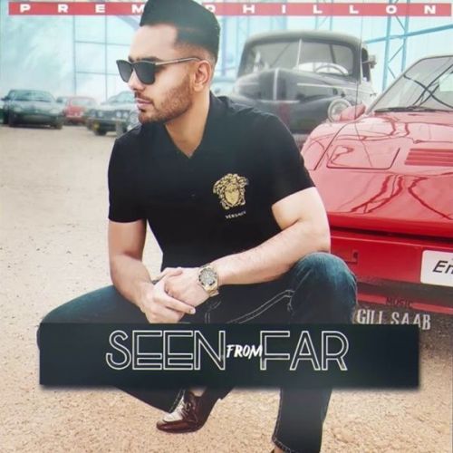 Seen From Far Prem Dhillon Mp3 Song Free Download