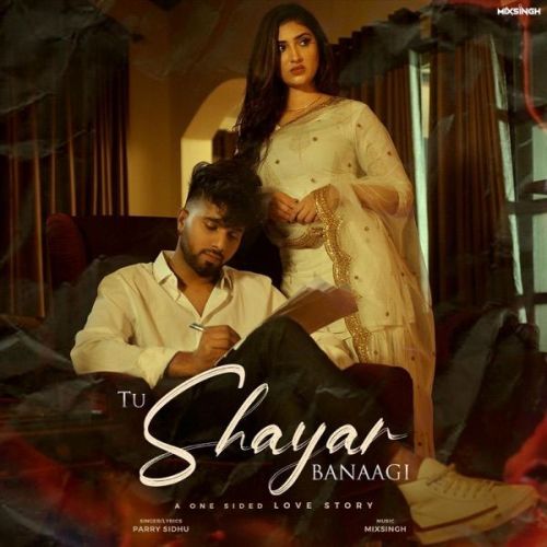 Tu Shayar Banaagi Parry Sidhu Mp3 Song Free Download