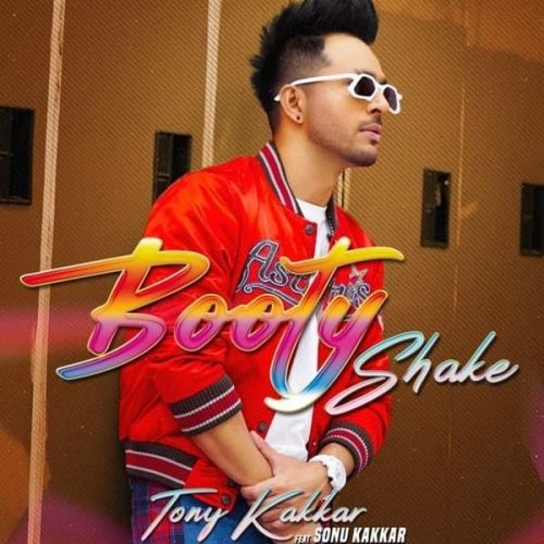 Booty Shake Tony Kakkar, Sonu Kakkar Mp3 Song Free Download