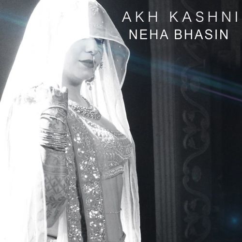 Akh Kashni Neha Bhasin Mp3 Song Free Download