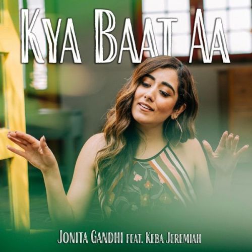 Kya Baat Ay Jonita Gandhi Mp3 Song Free Download