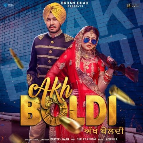 Akh Boldi Gurlez Akhtar, Parteek Maan Mp3 Song Free Download