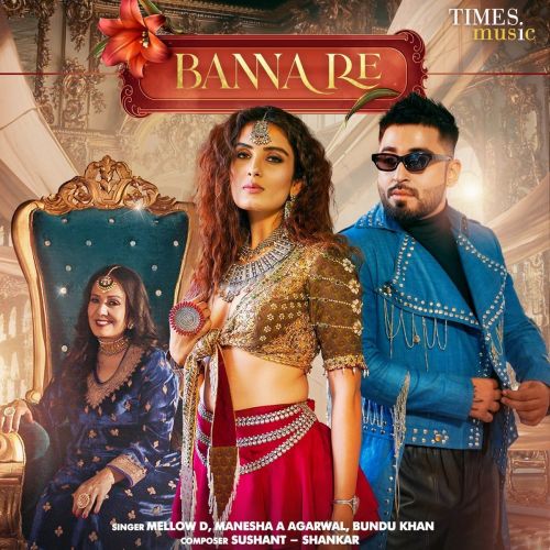 Banna Re Mellow D, Manesha A Agarwal Mp3 Song Free Download