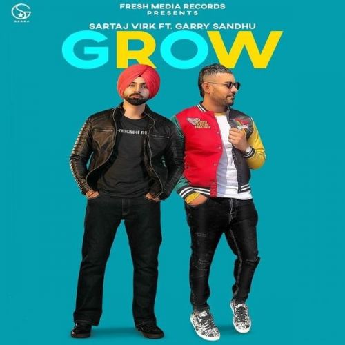 Grow Garry Sandhu, Sartaj Virk Mp3 Song Free Download