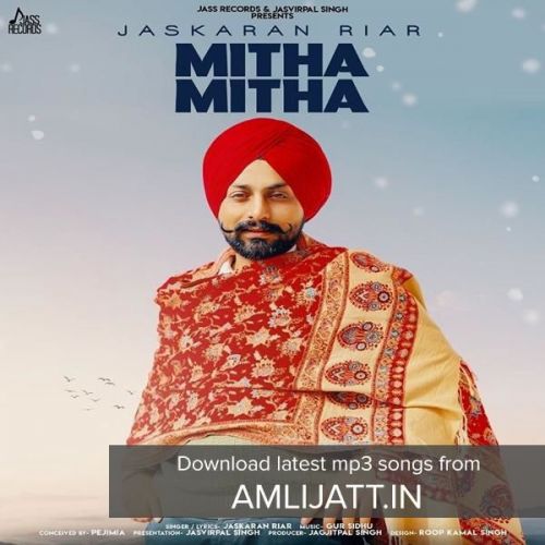 Mitha Mitha Jaskaran Riar Mp3 Song Free Download