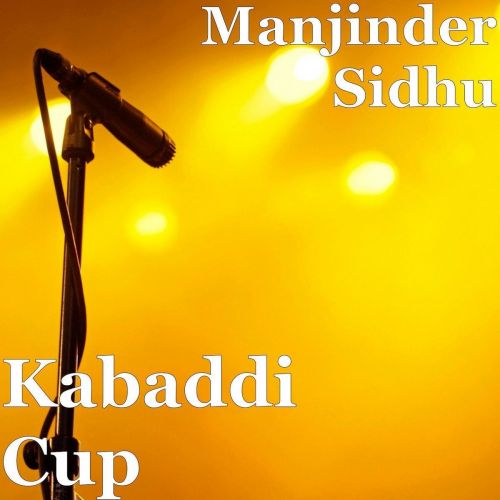 Kabaddi Cup Manjinder Sidhu Mp3 Song Free Download