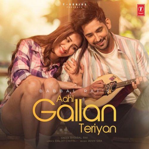 Aahi Gallan Teriyan Babbal Rai Mp3 Song Free Download