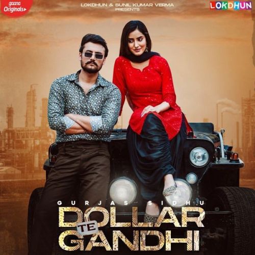 Dollar Te Gandhi Gurlej Akhtar, Gurjas Sidhu Mp3 Song Free Download