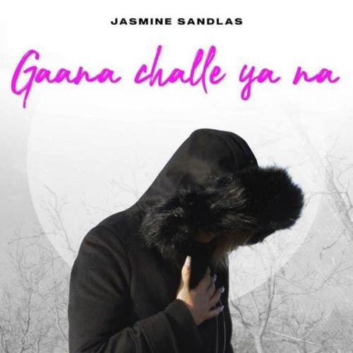 Gaana Challe Ya Na Jasmine Sandlas Mp3 Song Free Download