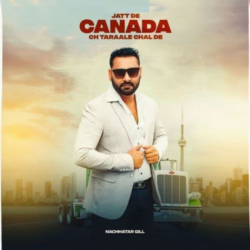 Jatt De Canada Ch Taraale Chal De Nachhatar Gill Mp3 Song Free Download