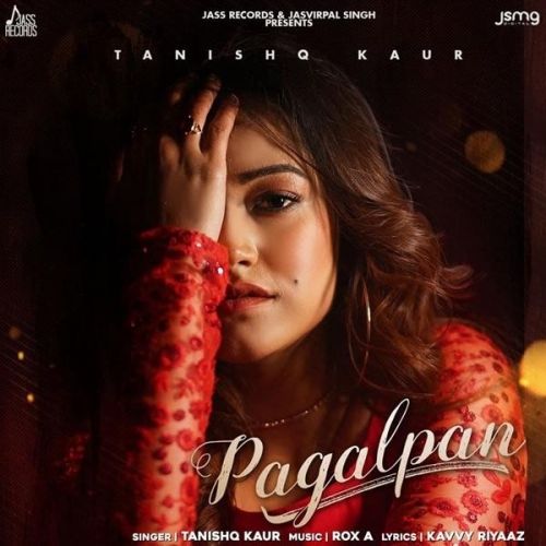 Pagalpan Tanishq Kaur Mp3 Song Free Download