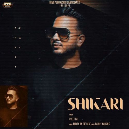 Shikari Preet Pal Mp3 Song Free Download