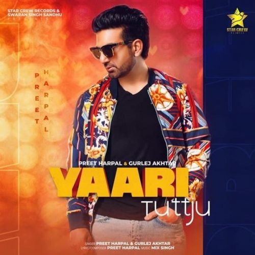 Yaari Tutt Ju Preet Harpal, Gurlej Akhtar Mp3 Song Free Download