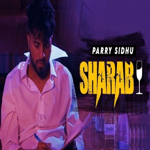 Sharab Parry Sidhu Mp3 Song Free Download