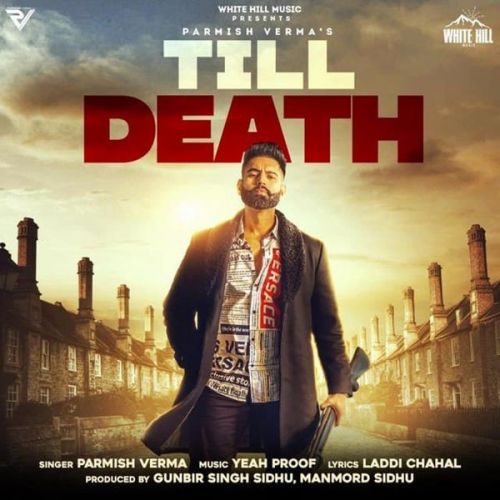 Till Death Parmish Verma Mp3 Song Free Download