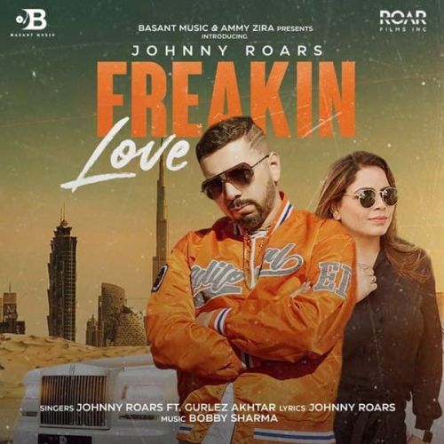 Freakin Love Gurlej Akhtar, Johnny Roars Mp3 Song Free Download