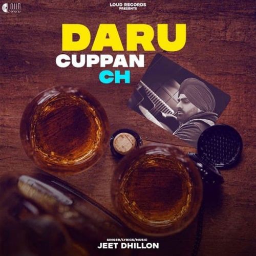 Daru Cuppan Ch Jeet Dhillon Mp3 Song Free Download