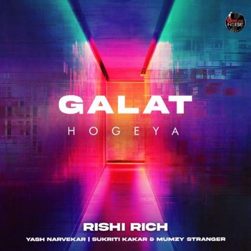 Galat Hogeya Rishi Rich, Yash Narvekar Mp3 Song Free Download