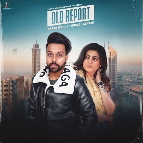 Old Report Karan Sidhu, Gurlez Akhtar Mp3 Song Free Download