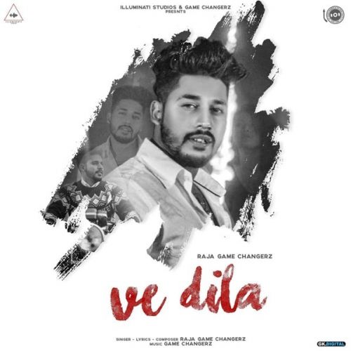 Ve Dila Raja Game Changerz Mp3 Song Free Download