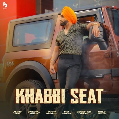 Khabbi Seat Ammy Virk Mp3 Song Free Download