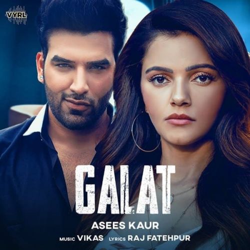 Galat Asees Kaur Mp3 Song Free Download