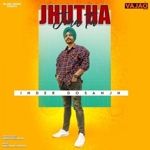 Jhutha Jma Tu Inder Dosanjh Mp3 Song Free Download