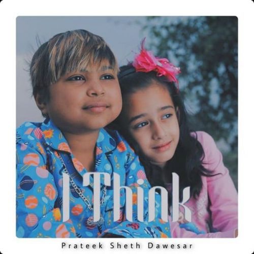 I Think Aken, Prateek Sheth Dawesar Mp3 Song Free Download