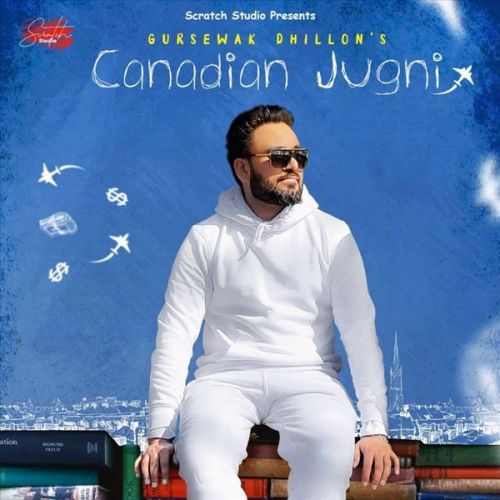 Canadian Jugni Gursewak Dhillon Mp3 Song Free Download