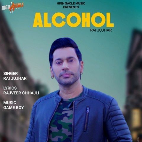 Alcohol Rai Jujhar Mp3 Song Free Download