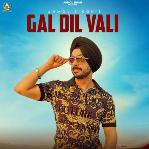 Gal Dil Vali Anmol Singh Mp3 Song Free Download