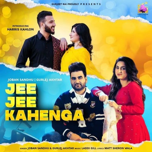 Jee Jee Kahenga Joban Sandhu, Gurlez Akhtar Mp3 Song Free Download
