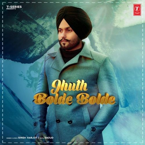 Jhuth Bolde Bolde Singh Harjot Mp3 Song Free Download