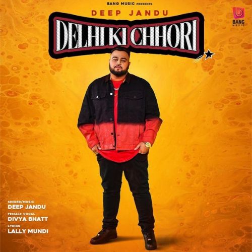 Delhi Ki Chhori Deep Jandu, Divya Bhatt Mp3 Song Free Download