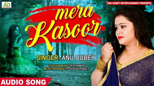 Kya Hai Mera Kasoor Anu Dubey Mp3 Song Free Download