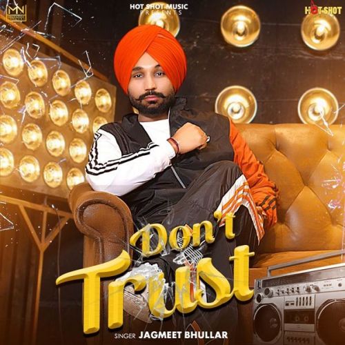 Dont Trust Jagmeet Bhullar Mp3 Song Free Download