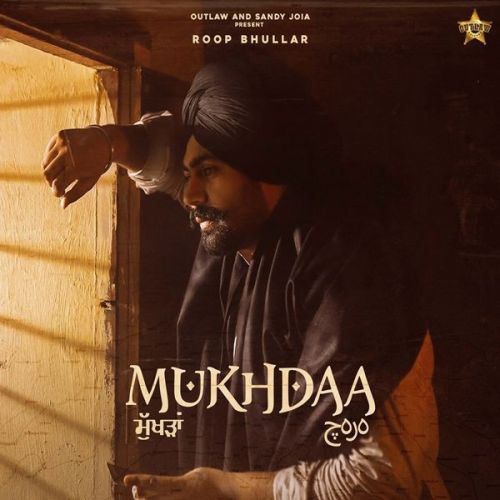 Mukhda Roop Bhullar Mp3 Song Free Download