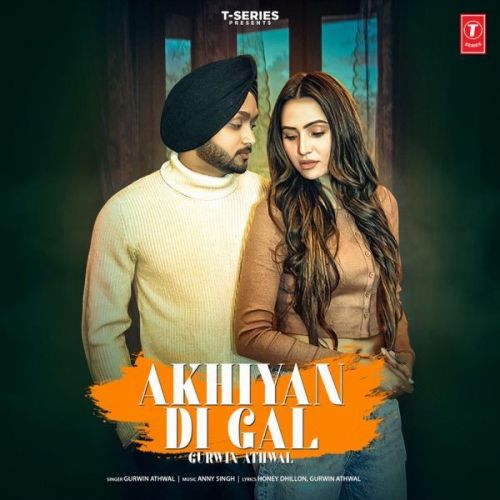 Akhiyan Di Gal Gurwin Athwal Mp3 Song Free Download