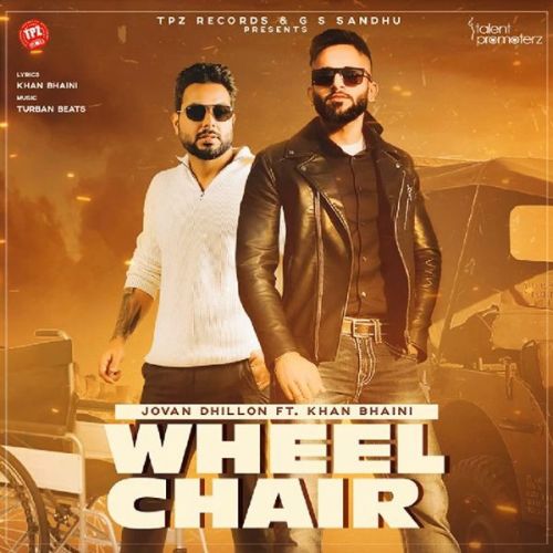 Wheel Chair Jovan Dhillon, Khan Bhaini Mp3 Song Free Download