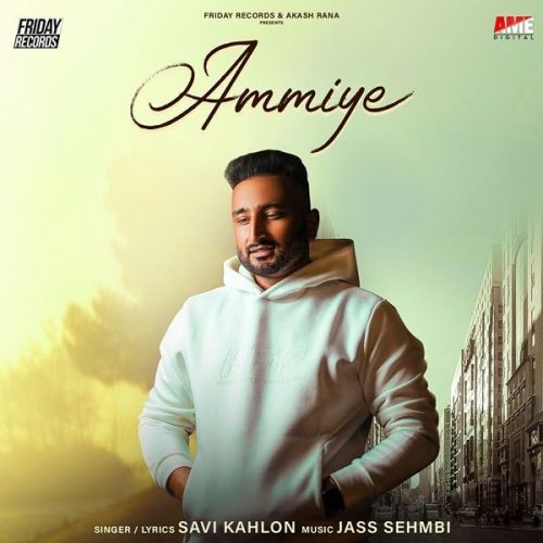 Ammiye Savi Kahlon Mp3 Song Free Download
