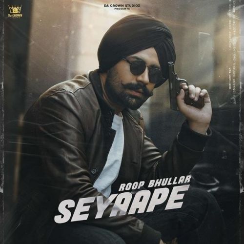 Seyaape Roop Bhullar Mp3 Song Free Download