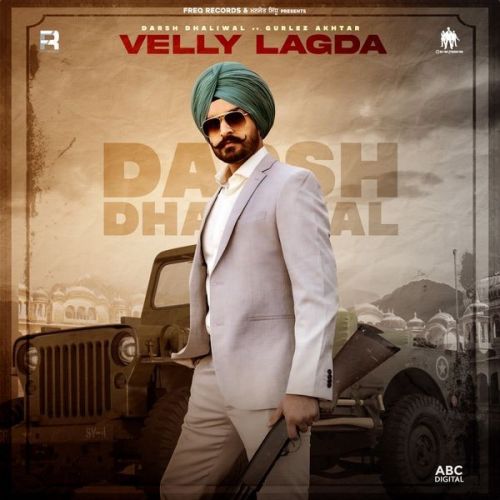 Velly Lagda Gurlez Akhtar, Darsh Dhaliwal Mp3 Song Free Download