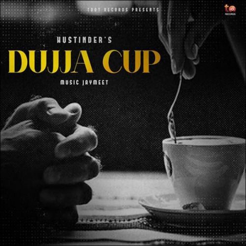 Dujja Cup Hustinder Mp3 Song Free Download