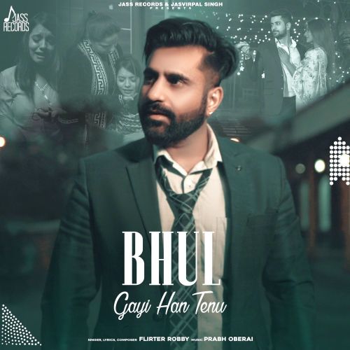 Bhul Gayi Han Tenu Flirter Robby Mp3 Song Free Download